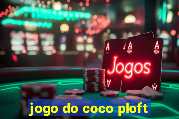 jogo do coco ploft